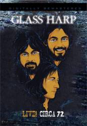 Glass Harp : Live! Circa 72